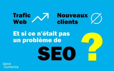 « Mon site web n&rsquo;amène pas de clients » : ce n’est pas à cause du SEO !